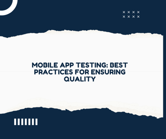 Mobile app testing best practices for ensuring quality display